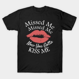 Funny Childhood Saying - Missed Missed Me, Now You Gotta Kiss Me T-Shirt